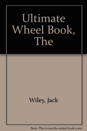 The Ultimate Wheel Book (9780913999219) by Wiley, Jack