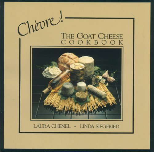 Stock image for Chevre! The Goat Cheese Cookbook for sale by Wonder Book