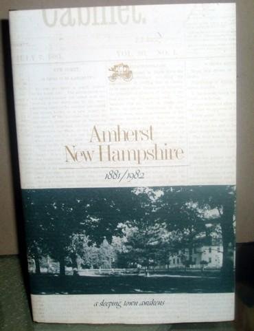 9780914016007: Amherst, New Hampshire, 1881/1982: A Sleeping Town Awakens
