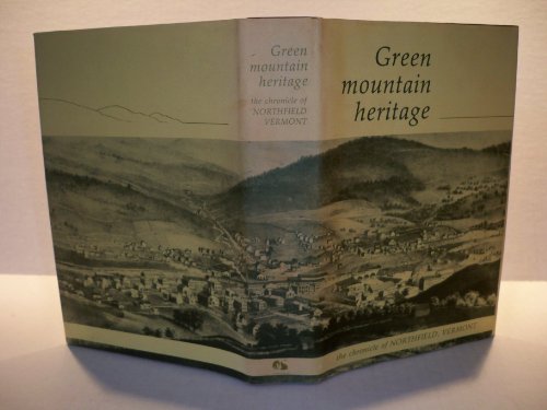 Green Mountain heritage - The chronicle of Northfield, Vermont