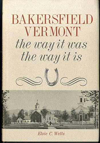 9780914016274: Bakersfield, Vermont: The way it was, the way it is