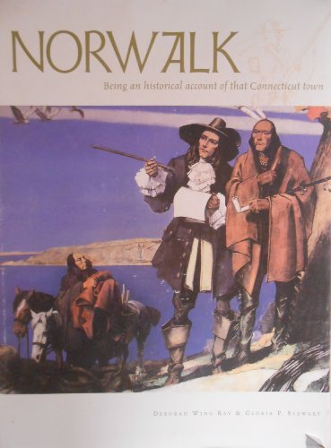 Norwalk: Being an historical account of that Connecticut town (9780914016564) by Ray, Deborah Wing