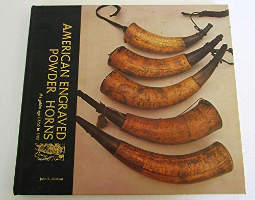 American Engraved Powder Horns: The Golden Age, 1755/1783.