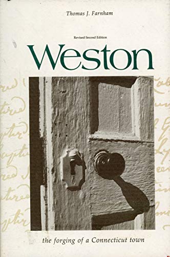 Weston: The forging of a Connecticut town (9780914016595) by Farnham, Thomas J