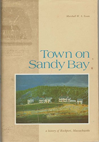 9780914016724: Town on Sandy Bay: A History of Rockport Massachusetts