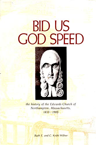 Bid Us God Speed. The History of the Edwards Church Northampton, Massachusetts 1833/1983