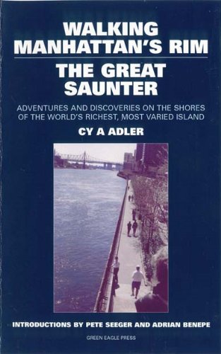 WALKING MANHATTAN'S RIM, THE GREAT SAUNTER Adventures and Discoveries on the Shores of the World'...