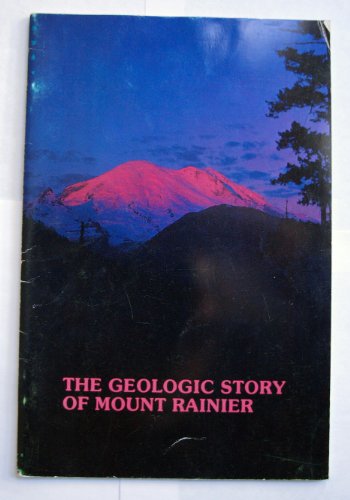 Imagen de archivo de The Geologic Story of Mount Rainier : A Look at the Geologic Past of One of America's Most Scenic Volcanoes. Geological Survey Bulletin 1292. a la venta por Sara Armstrong - Books