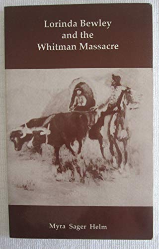 Stock image for Lorinda Bewley and the Whitman Massacre for sale by ThriftBooks-Atlanta