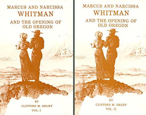 Imagen de archivo de Marcus and Narcissa Whitman and the Opening of Old Oregon Volumes I and II a la venta por Zubal-Books, Since 1961