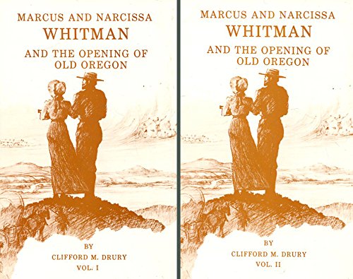 Stock image for Marcus and Narcissa Whitman and the Opening of Old Oregon Volumes I and II for sale by Zubal-Books, Since 1961