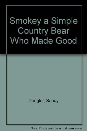 Stock image for Smokey a Simple Country Bear Who Made Good for sale by Wonder Book
