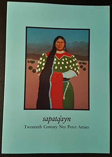Stock image for Sapatq'ayn: Twentieth Century Nez Perce Artists for sale by Fahrenheit's Books