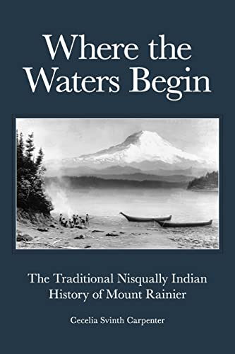 Beispielbild fr Where the Waters Begin: The Traditional Nisqually Indian History of Mount Rainier zum Verkauf von Books From California