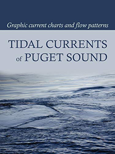 9780914025160: Tidal Currents of Puget Sound: Graphic Current Charts and Flow Patterns