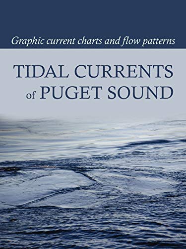 Imagen de archivo de Tidal Currents of Puget Sound: Graphic Current Charts and Flow Patterns a la venta por BooksRun