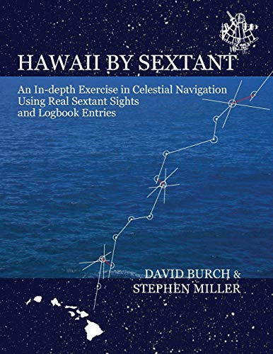 Imagen de archivo de Hawaii by Sextant: An In-Depth Exercise in Celestial Navigation Using Real Sextant Sights and Logbook Entries a la venta por Russell Books