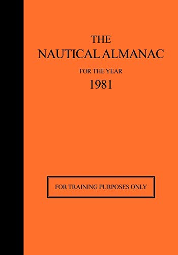 Imagen de archivo de The Nautical Almanac for the Year 1981: For Training Purposes Only a la venta por Russell Books