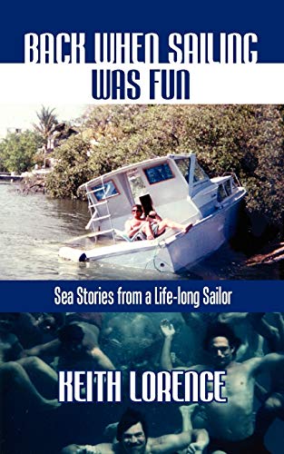 Imagen de archivo de Back When Sailing Was Fun - Sea Stories from a Life-long Sailor a la venta por GF Books, Inc.
