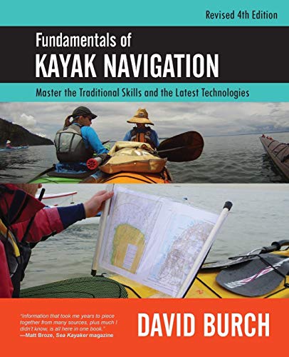 Stock image for Fundamentals of Kayak Navigation: Master the Traditional Skills and the Latest Technologies, Revised Fourth Edition for sale by GoldBooks