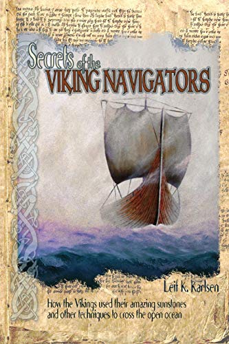 Beispielbild fr Secrets of the Viking Navigators : How the Vikings Used Their Amazing Sunstones and Other Techniques to Cross the Open Ocean zum Verkauf von Better World Books