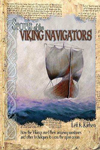 Stock image for Secrets of the Viking Navigators: How the Vikings Used Their Amazing Sunstones and Other Techniques to Cross the Open Ocean for sale by Half Price Books Inc.