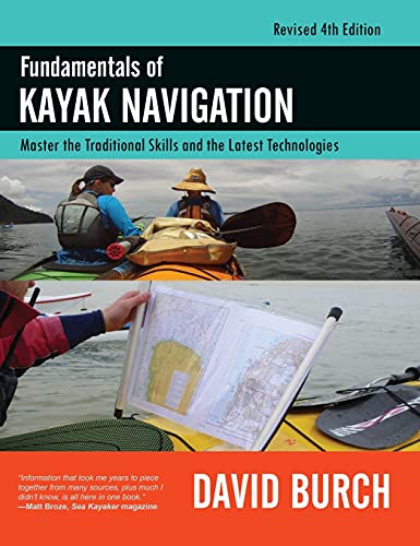 Stock image for Fundamentals of Kayak Navigation: Master the Traditional Skills and the Latest Technologies, Revised Fourth Edition for sale by Lucky's Textbooks