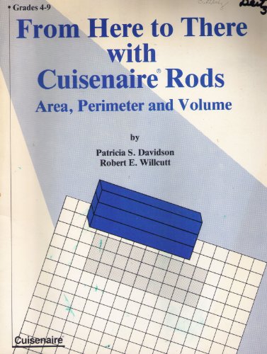 Imagen de archivo de From Here to There With Cuisenaire Rods: Area, Perimeter and Volume, Grades 4-9 a la venta por Orion Tech