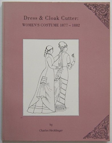 Beispielbild fr Dress and Cloak Cutter: Women's Costume, 1877-1882 zum Verkauf von Eve's Book Garden