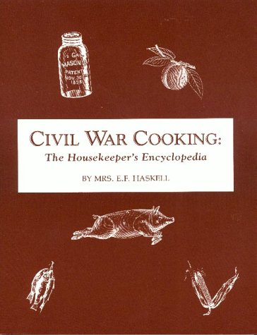 Beispielbild fr Civil War Cooking: The Housekeepers Encyclopedia zum Verkauf von Star 'N Space Books