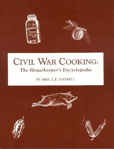 Stock image for Civil War Cooking: The Housekeepers Encyclopedia for sale by Signedbookman