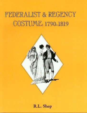 Beispielbild fr Federalist & Regency Costume: 1790-1819 zum Verkauf von HPB-Red