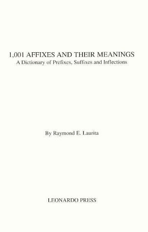 Stock image for One Thousand and One Affixes and Their Meanings: A Dictionary of Prefixes, Suffixes and Inflections for sale by ThriftBooks-Atlanta