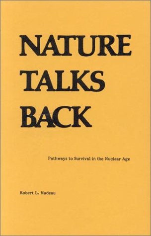 Beispielbild fr Nature Talks Back: Pathways to Survival in the Nuclear Age zum Verkauf von Wonder Book