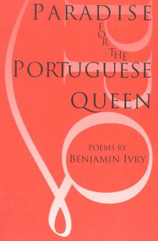 Paradise for the Portuguese Queen: Poems