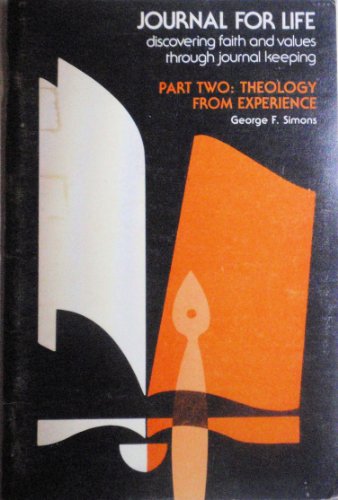 Beispielbild fr Journal for Life: Discovering Faith and Values Through Journal Keeping Theology from Experience Pt 2 zum Verkauf von JR Books