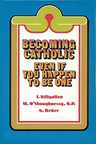 Stock image for Becoming Catholic: Even If You Happen to Be One (Basic Catholicism) for sale by Once Upon A Time Books