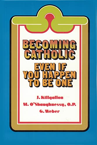 9780914070139: Becoming Catholic: Even If You Happen to Be One (Basic Catholicism)