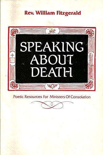 Stock image for Speaking about Death : Poetic Resources for Ministers of Consolation for sale by Better World Books