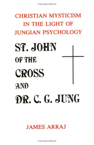 Stock image for St. John of the Cross and Dr. C.G. Jung: Christian Mysticism in the Light of Jungian Psychology for sale by SecondSale