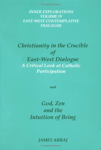 Stock image for Christianity in the Crucible of East-West Dialogue / God, Zen and the Intuition of Being (2 Volumes in 1) for sale by dsmbooks