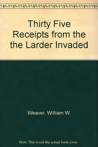 Thirty Five Receipts from the "the Larder Invaded" (9780914076698) by William W. Weaver