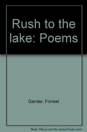 Rush to the lake: Poems (9780914086789) by Gander, Forrest