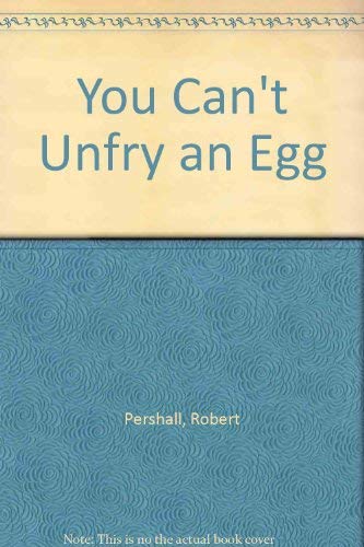 9780914090311: You Can't Unfry an Egg [Hardcover] by Pershall, Robert