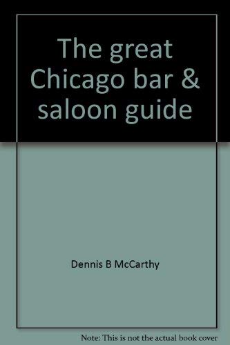 Stock image for The great Chicago bar saloon guide: Chicagos 200 best bars for sale by Solr Books