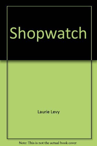 Shopwatch: A beyond-the-ordinary guide to shopping in Chicago (9780914090854) by Levy, Laurie