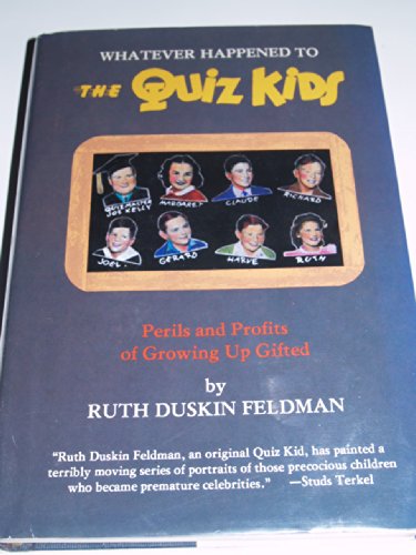 Whatever Happened to the Quiz Kids? Perils and Profits of Growing Up Gifted (9780914091172) by Feldman, Ruth Duskin