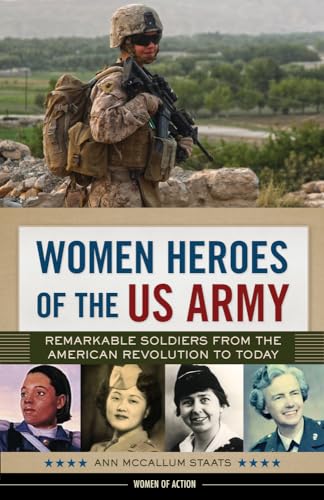 Beispielbild fr Women Heroes of the US Army : Remarkable Soldiers from the American Revolution to Today zum Verkauf von Better World Books