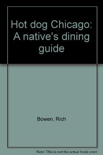 Imagen de archivo de Hot Dog Chicago: A Native's Dining Guide a la venta por ThriftBooks-Atlanta