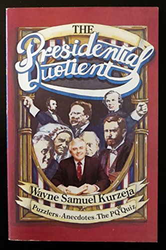 Beispielbild fr The Presidential Quotient: Puzzlers, Anecdotes, and the Pq Quiz zum Verkauf von Wonder Book